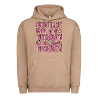 Pigment Burro don't be part of the problem be the whole problem Urban Hoodie - MaliasSmallBusiness