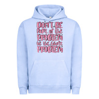 Pigment Grape Ice don't be part of the problem be the whole problem Urban Hoodie - MaliasSmallBusiness