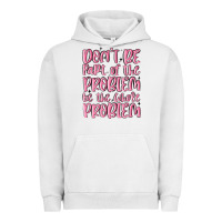 Pigment Lunar Rock don't be part of the problem be the whole problem Urban Hoodie - MaliasSmallBusiness
