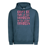 Pigment Midnight Navy don't be part of the problem be the whole problem Urban Hoodie - MaliasSmallBusiness