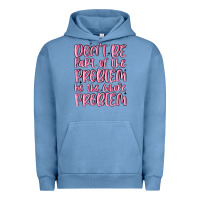Pigment Pebble Blue don't be part of the problem be the whole problem Urban Hoodie - MaliasSmallBusiness