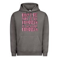 Pigment Tornado don't be part of the problem be the whole problem Urban Hoodie - MaliasSmallBusiness