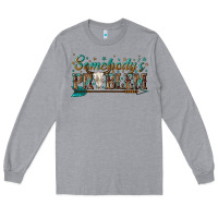Heather Grey somebodys problem Long Sleeve Tee - texasbilliewilder