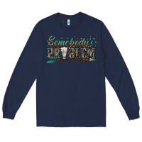 Navy somebodys problem Long Sleeve Tee - texasbilliewilder
