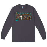 Smoke somebodys problem Long Sleeve Tee - texasbilliewilder