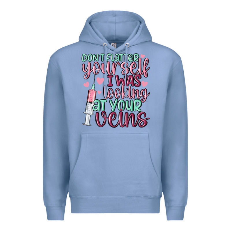 Don't Flatter Yourself I Was Looking At Your Veins Premium Hoodie by MaliasSmallBusiness | Teevron