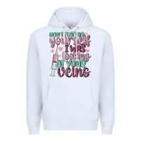 White don't flatter yourself i was looking at your veins Premium Hoodie - MaliasSmallBusiness