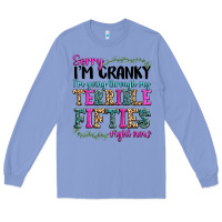 Colony Blue sorry im cranky im going through my terrible fifties right now Long Sleeve Tee - texasbilliewilder