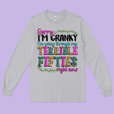 Long Sleeve Tee sorry im cranky im going through my terrible fifties right now