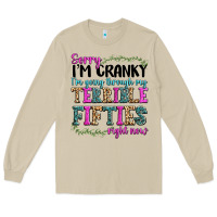 Mushroom sorry im cranky im going through my terrible fifties right now Long Sleeve Tee - texasbilliewilder