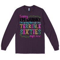 Plum sorry im cranky im going through my terrible sixties right now Long Sleeve Tee - texasbilliewilder