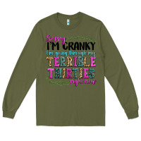 Army Green sorry im cranky im going through my terrible thirties right now Long Sleeve Tee - texasbilliewilder