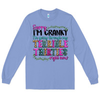Colony Blue sorry im cranky im going through my terrible thirties right now Long Sleeve Tee - texasbilliewilder