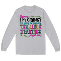 Moon Dust sorry im cranky im going through my terrible thirties right now Long Sleeve Tee - texasbilliewilder