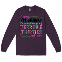 Plum sorry im cranky im going through my terrible thirties right now Long Sleeve Tee - texasbilliewilder