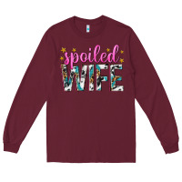 Burgundy spoiled wife Long Sleeve Tee - texasbilliewilder