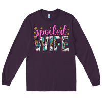 Plum spoiled wife Long Sleeve Tee - texasbilliewilder