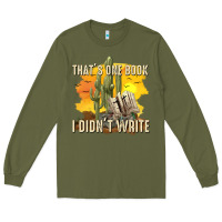 Army Green thats one book i didnt write tbw Long Sleeve Tee - texasbilliewilder