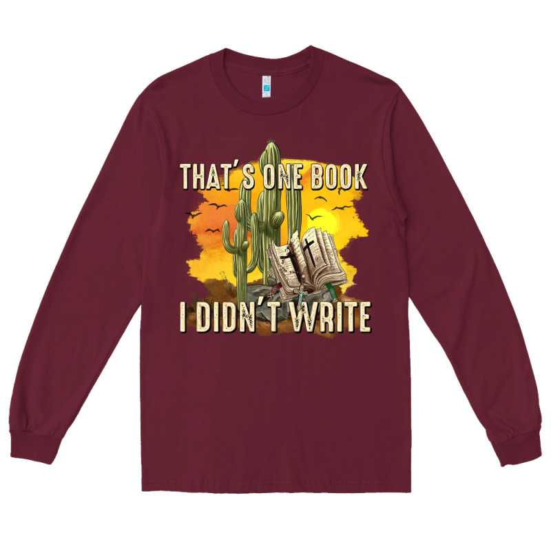 Thats One Book I Didnt Write Tbw Long Sleeve Tee by texasbilliewilder | Teevron
