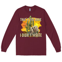 Burgundy thats one book i didnt write tbw Long Sleeve Tee - texasbilliewilder