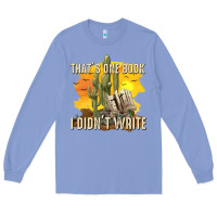 Colony Blue thats one book i didnt write tbw Long Sleeve Tee - texasbilliewilder