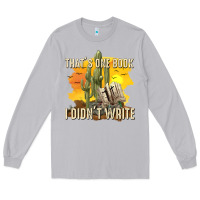 Moon Dust thats one book i didnt write tbw Long Sleeve Tee - texasbilliewilder