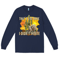 Navy thats one book i didnt write tbw Long Sleeve Tee - texasbilliewilder