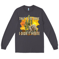 Smoke thats one book i didnt write tbw Long Sleeve Tee - texasbilliewilder