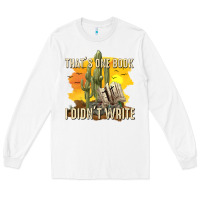 White thats one book i didnt write tbw Long Sleeve Tee - texasbilliewilder