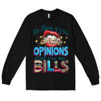 Black the thing is your opinions dont pay my bills Long Sleeve Tee - texasbilliewilder