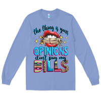Colony Blue the thing is your opinions dont pay my bills Long Sleeve Tee - texasbilliewilder