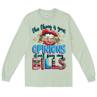 Matcha the thing is your opinions dont pay my bills Long Sleeve Tee - texasbilliewilder