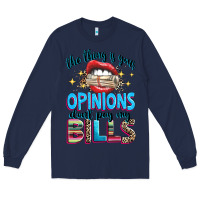 Navy the thing is your opinions dont pay my bills Long Sleeve Tee - texasbilliewilder
