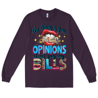 Plum the thing is your opinions dont pay my bills Long Sleeve Tee - texasbilliewilder