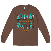 Chestnut theres bullshit everywhere and not a pasture tbw Long Sleeve Tee - texasbilliewilder