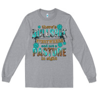 Heather Grey theres bullshit everywhere and not a pasture tbw Long Sleeve Tee - texasbilliewilder