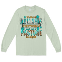 Matcha theres bullshit everywhere and not a pasture tbw Long Sleeve Tee - texasbilliewilder