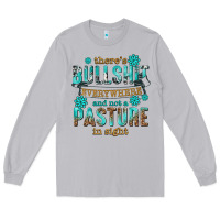 Moon Dust theres bullshit everywhere and not a pasture tbw Long Sleeve Tee - texasbilliewilder