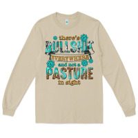 Mushroom theres bullshit everywhere and not a pasture tbw Long Sleeve Tee - texasbilliewilder