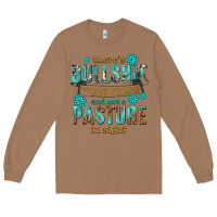 Toasted Coconut theres bullshit everywhere and not a pasture tbw Long Sleeve Tee - texasbilliewilder
