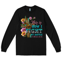 Black this is how i fight my battle tbw Long Sleeve Tee - texasbilliewilder