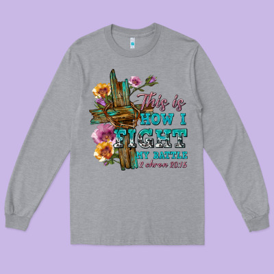 Long Sleeve Tee this is how i fight my battle tbw