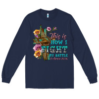 Navy this is how i fight my battle tbw Long Sleeve Tee - texasbilliewilder