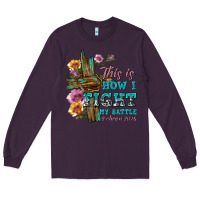 Plum this is how i fight my battle tbw Long Sleeve Tee - texasbilliewilder