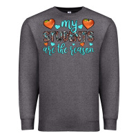 Charcoal Heather my students are the reason Premium Sweatshirt - JahusDesignShop