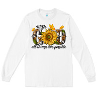 White with god all things are possible Long Sleeve Tee - texasbilliewilder
