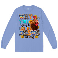 Colony Blue why yall trying to test the jesus in me Long Sleeve Tee - texasbilliewilder