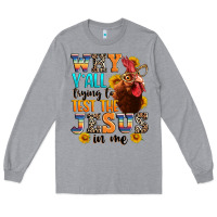 Heather Grey why yall trying to test the jesus in me Long Sleeve Tee - texasbilliewilder