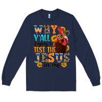 Navy why yall trying to test the jesus in me Long Sleeve Tee - texasbilliewilder