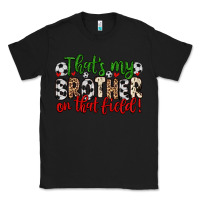 Black that s my brother on that field Classic Tee - Zillion Design Studio